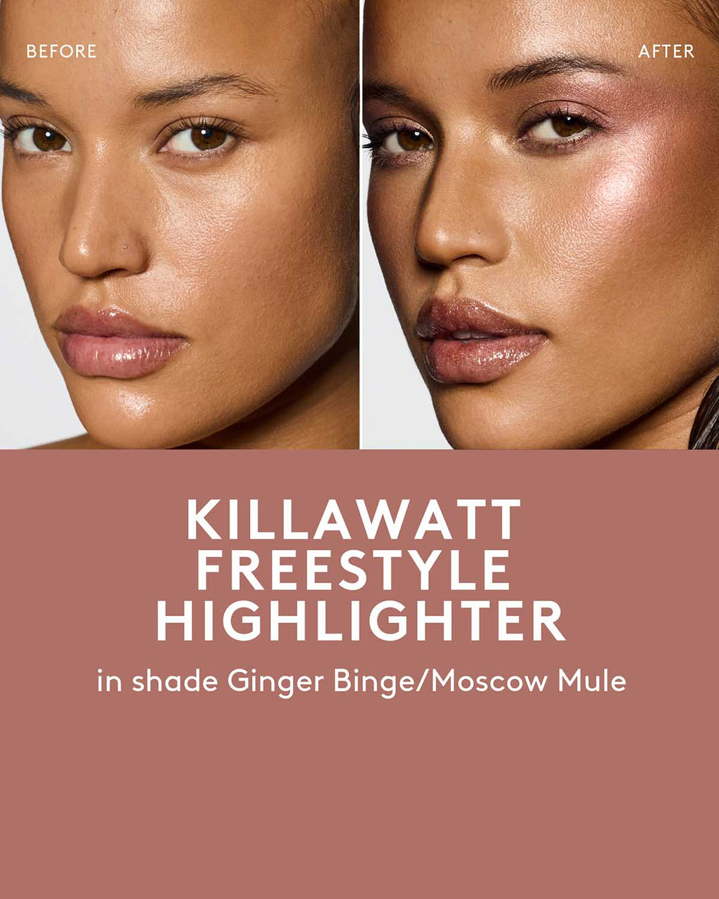 before and after of medium skin toned model wearing killawatt freestyle highlighter in shade ginger binge/moscow mule