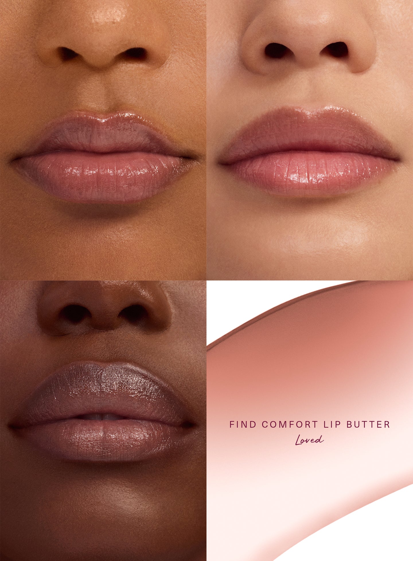 Loved| Close-up of three models with different skin tones wearing Rare Beauty Find Comfort Lip Butter in Loved, a dusty rose shade
