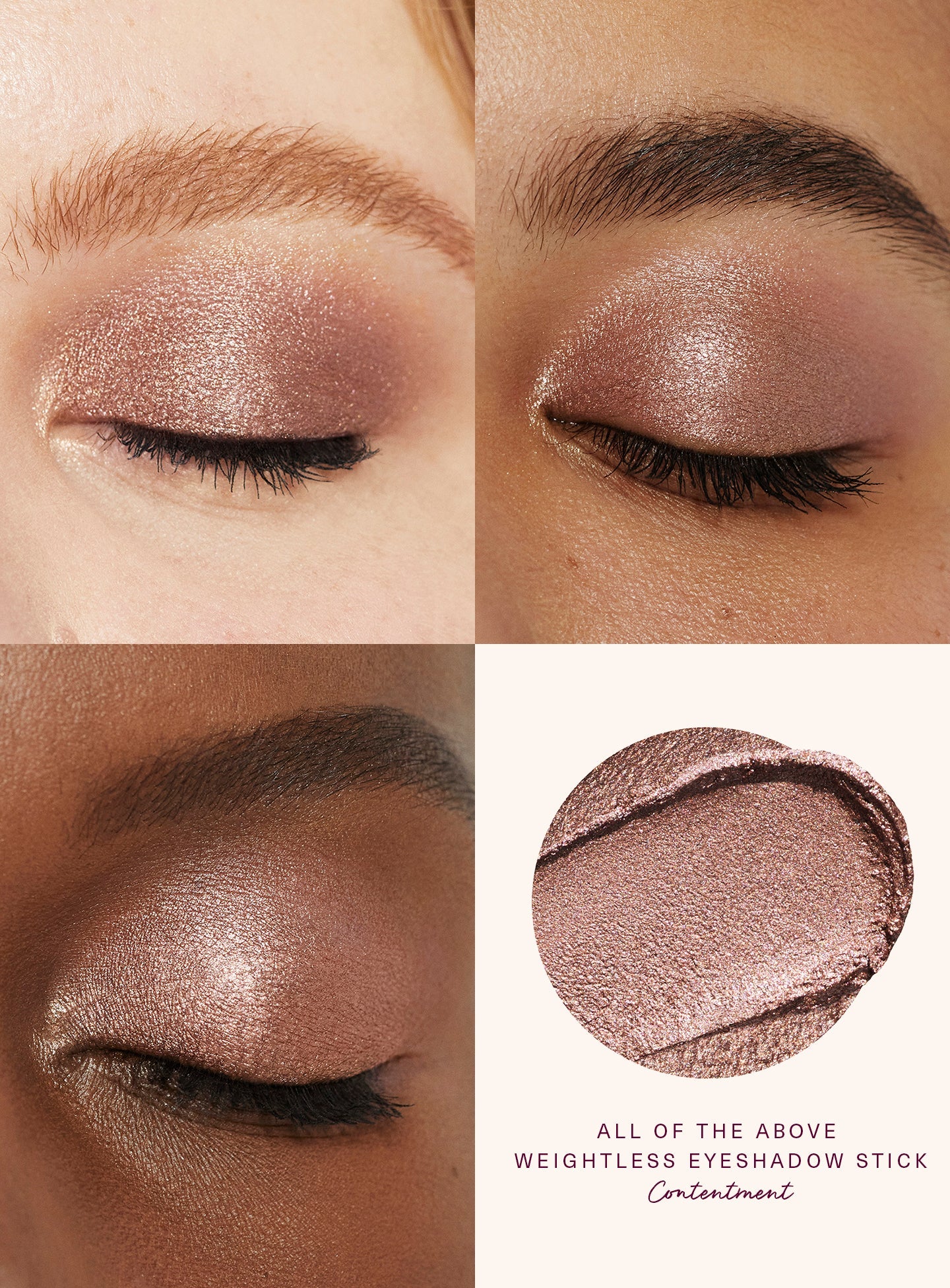 Contentment| Rare Beauty's All of the Above Weightless Eyeshadow Stick applied to different skin tones.